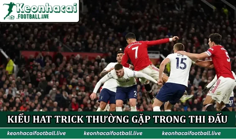 Các kiểu hat trick thường gặp trong thi đấu