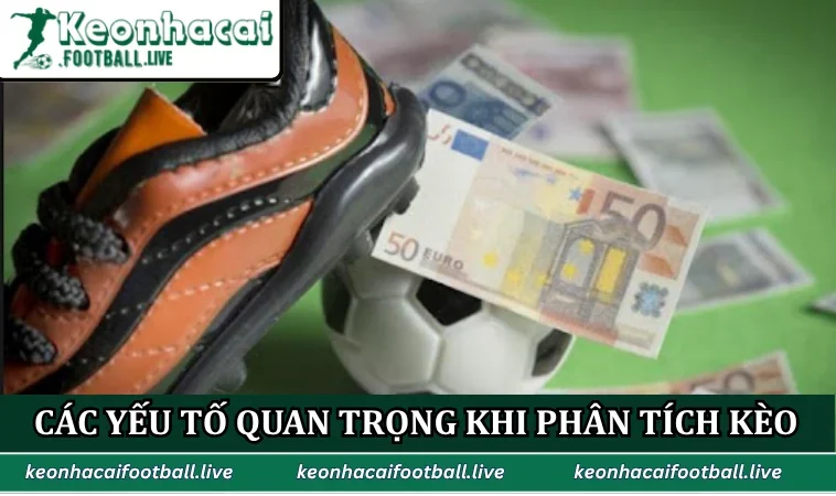 Các yếu tố quan trọng khi phân tích kèo
