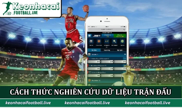 Cách thức nghiên cứu dữ liệu trận đấu