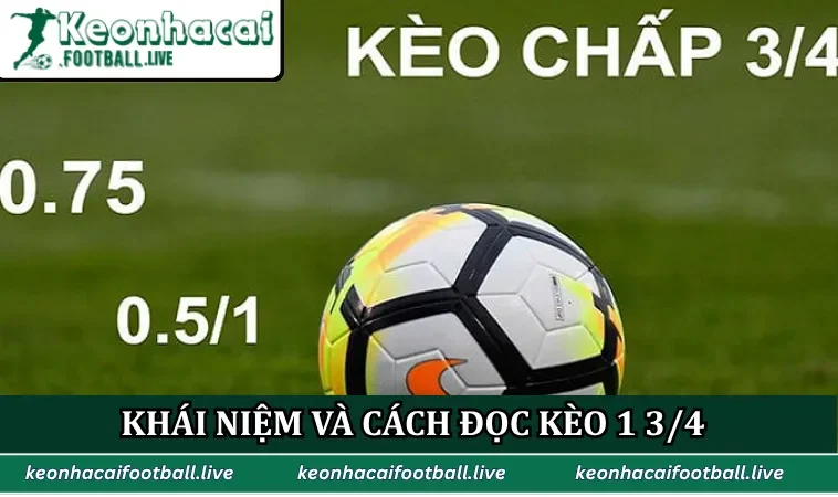 Khái Niệm Và Cách Đọc Kèo 1 3/4 Chuẩn Xác 2026