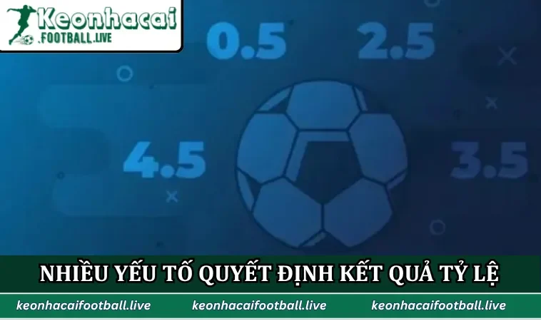 Nhiều yếu tố quyết định kết quả tỷ lệ