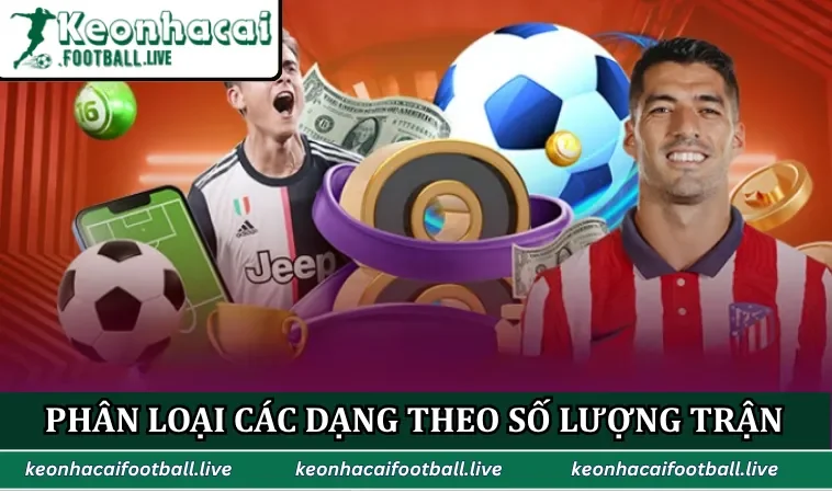 Phân loại các dạng xiên theo số lượng trận