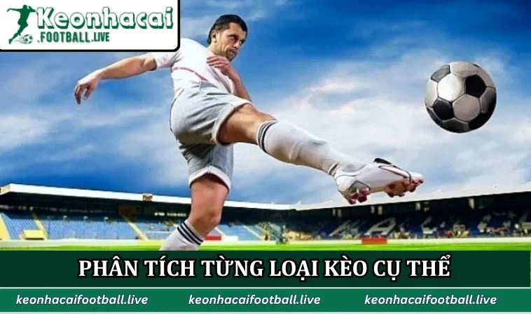 Phân tích từng loại kèo cụ thể