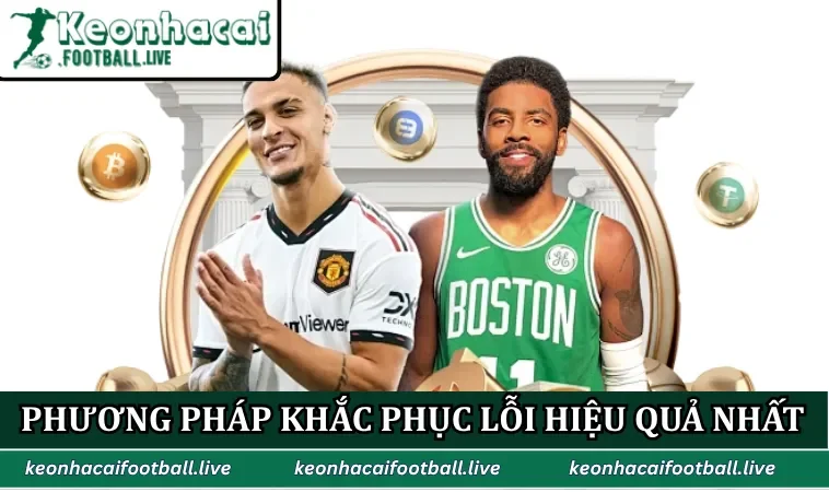 Phương pháp khắc phục lỗi hiệu quả nhất