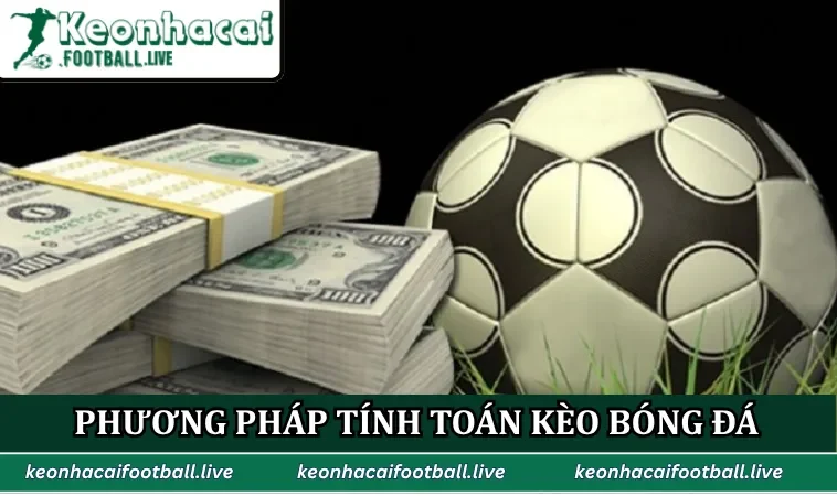 Phương pháp tính toán kèo bóng đá cơ bản