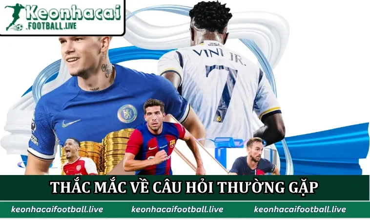 Thắc mắc về câu hỏi thường gặp được giải đáp