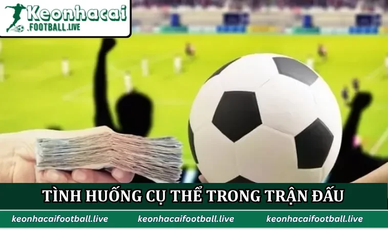 Tình huống cụ thể trong trận đấu