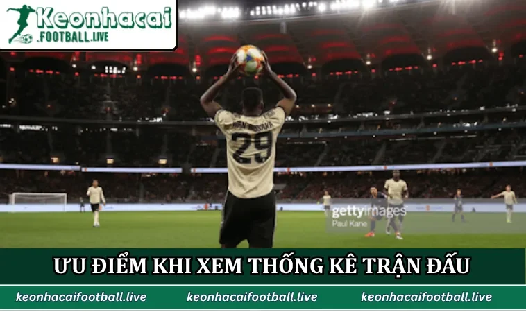 Ưu điểm khi xem thống kê trận đấu